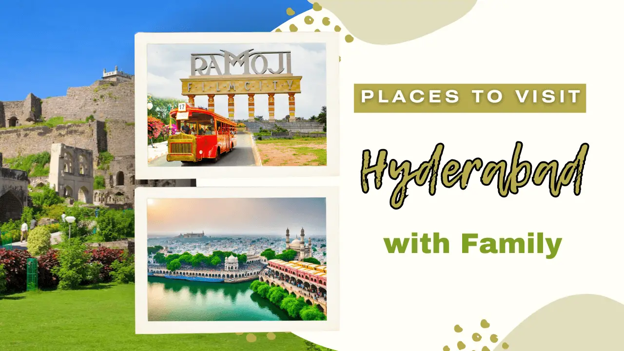 7 Places to Visit in Hyderabad with Family